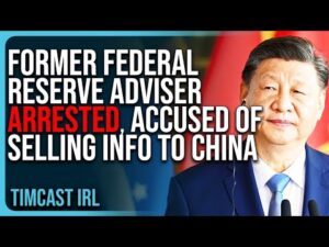 Former Federal Reserve Adviser ARRESTED, Accused Of Selling Info To China