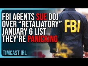 FBI Agents SUE DOJ Over “Retaliatory” January 6 List, They’re PANICKING