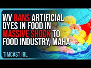 WV BANS Artificial Dyes In Food In MASSIVE SHOCK To Food Industry, MAHA