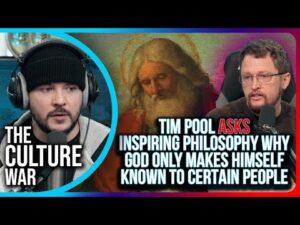 Tim Pool Asks Inspiring Philosophy Why God Only Makes Himself Known To Certain People