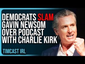 Democrats SLAM Gavin Newsom Over Podcast With Charlie Kirk