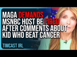 MAGA DEMANDS MSNBC Host Be FIRED After Disgusting Comments About Kid Who BEAT Brain Cancer