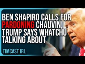 Ben Shapiro Calls For PARDONING Derek Chauvin, Trump Says Whatchu Talking About