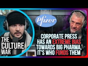 Corporate Press Has An EXTREME BIAS Towards Big Pharma, It's Who FUNDS Them