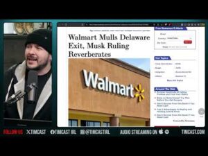 Democrats PANIC After Major Corporations DUMP Delaware After Judge BLOCKED Elon Pay, WALMART May DIP