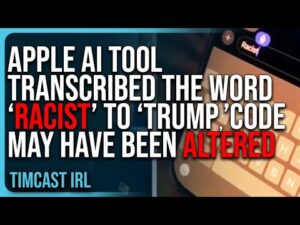 Apple AI Tool Transcribed The Word ‘RACIST’ To Trump, Code May Have Been ALTERED On Purpose