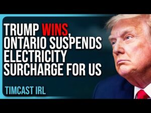 Trump WINS, Ontario SUSPENDS Electricity Surcharge For Americans After Trump Tariff Threat