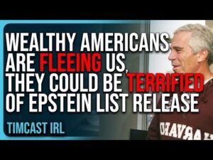 Wealthy Americans Are FLEEING The Country, They Could Be TERRIFIED of Epstein List Release