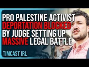 Pro Palestine Activist Deportation BLOCKED By Judge Setting Up MASSIVE Legal Battle