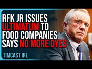 RFK Jr ISSUES ULTIMATUM To Food Companies, Says NO MORE DYES As WV BANS Artificial Dyes