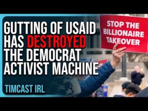 Gutting of USAID Has DESTROYED The Democrat Activist Machine, They Were GETTING PAID