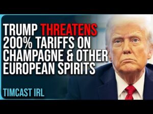 Trump THREATENS 200% Tariffs On Champagne &amp; Other European Spirits