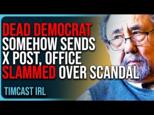 DEAD DEMOCRAT Somehow Sends X Post, Office SLAMMED Over Scandal