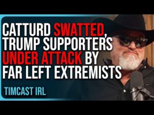 Catturd SWATTED, Trump Supporters UNDER ATTACK By Far Left Extremists