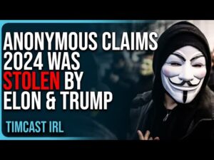 Anonymous Claims 2024 Was STOLEN By Elon &amp; Trump, Liberals Think Anonymous Is REAL