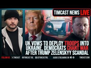 UK Vows To Deploy TROOPS Into Ukraine, Democrats CHANT WAR After Trump ROASTED Zelenskyy | Timcast