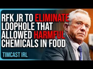 RFK Jr To ELIMINATE Loophole That ALLOWED Harmful Chemicals In Our Food, MAHA