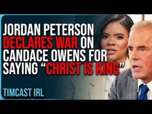 Jordan Peterson DECLARES WAR On Candace Owens For Saying “Christ Is King”