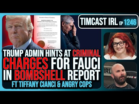 Trump Admin Hints At CRIMINAL CHARGES For Fauci In BOMBSHELL Report w/Angry Cops | Timcast IRL