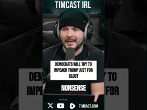 Democrats Will Try To IMPEACH TRUMP Just For Clout