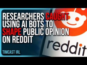 Researchers CAUGHT Using AI BOTS To SHAPE Public Opinion On Reddit Sparking OUTRAGE