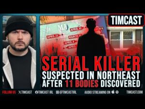 SERIAL KILLER Feared In Northeast After 11 Bodies Found, Police Say NO EVIDENCE Yet