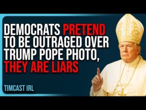 Democrats PRETEND To Be Outraged Over Trump Pope Photo, THEY ARE LIARS