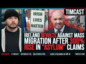 White Irish REVOLT Against INVASION As Nation Sees 300% SURGE In &quot;Asylum&quot; Claims