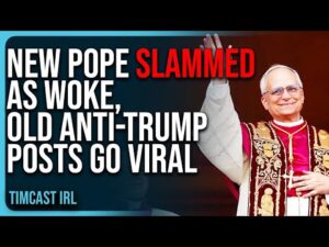 New Pope SLAMMED As WOKE, Old Anti-Trump Posts GO VIRAL