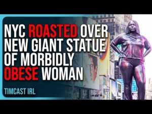 NYC ROASTED Over New Giant Statue of MORBIDLY OBESE Woman