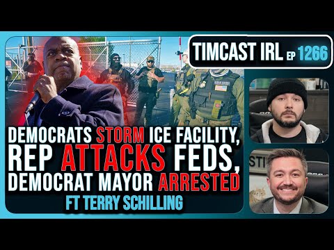 Democrats STORM ICE Facility, Rep ATTACKS Feds, Democrat Mayor ARRESTED | Timcast IRL