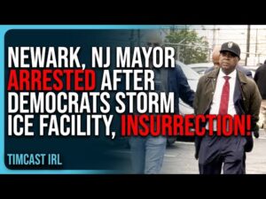 Newark, NJ Mayor ARRESTED After Democrats STORM ICE Facility, INSURRECTION!