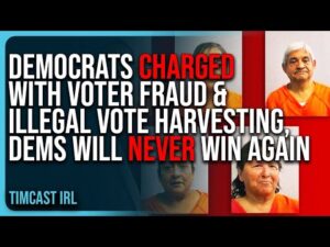Democrats CHARGED With Voter Fraud &amp; ILLEGAL Vote Harvesting, Dems Will NEVER Win Again