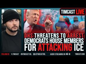 DHS Threatens To ARREST Democrat House Members For ATTACKING ICE, Storming Facility