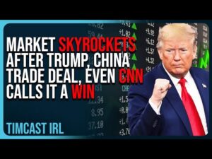 Market SKYROCKETS After Trump, China Trade Deal, Even CNN Calls It A WIN