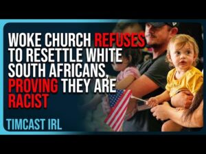 WOKE Church REFUSES To Resettle White South Africans, Proving They Are RACIST