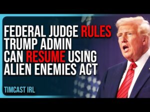 Federal Judge Rules Trump Admin Can RESUME Using Alien Enemies Act For Deportations, MASSIVE WIN