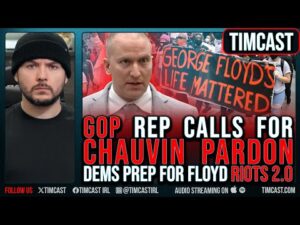 GOP Rep Calls For CHAUVIN PARDON, Democrats Prep For Floyd RIOTS 2.0