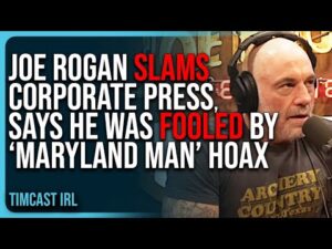 Joe Rogan SLAMS Corporate Press, Says He Was FOOLED By “Maryland Man” HOAX