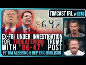 Ex-FBI Director Comey Under Investigation For THREATENING Trump With &quot;86-47&quot; Post | Timcast IRL