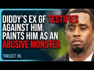 Diddy’s Ex GF TESTIFIES Against Him, Paints Him As An ABUSIVE MONSTER