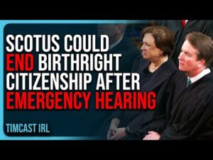 SCOTUS Could END Birthright Citizenship After EMERGENCY HEARING