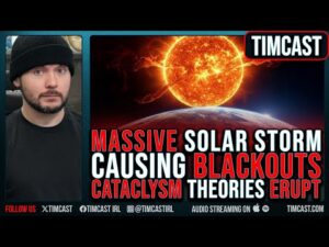 MASSIVE Solar Storm Causing BLACKOUTS, CATACLYSM Theories ERUPT, The Adam And EVE Conspiracy