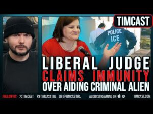 Liberal Judge CLAIMS IMMUNITY For Aiding ESCAPE Of CRIMINAL Alien