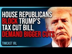 House Republicans BLOCK Trump’s Tax Cut Bill, Demand BIGGER CUTS