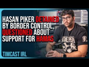 Hasan Piker DETAINED By Border Control, QUESTIONED About Support For HAMAS