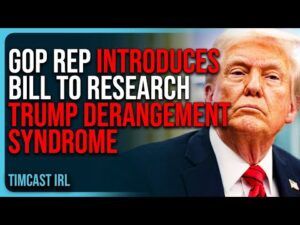 GOP Rep Introduces Bill To RESEARCH Trump Derangement Syndrome