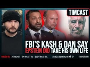 FBI's Kash &amp; Dan Bongino Say Epstein DID Take Own Life Sparking OUTRAGE