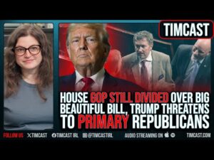 House GOP STILL DIVIDED Over Big Beautiful Bill, Trump Threatens To PRIMARY Republicans