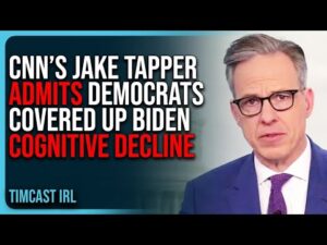 CNN’s Jake Tapper ADMITS Democrats &amp; Corporate Press COVERED UP Biden Cognitive Decline